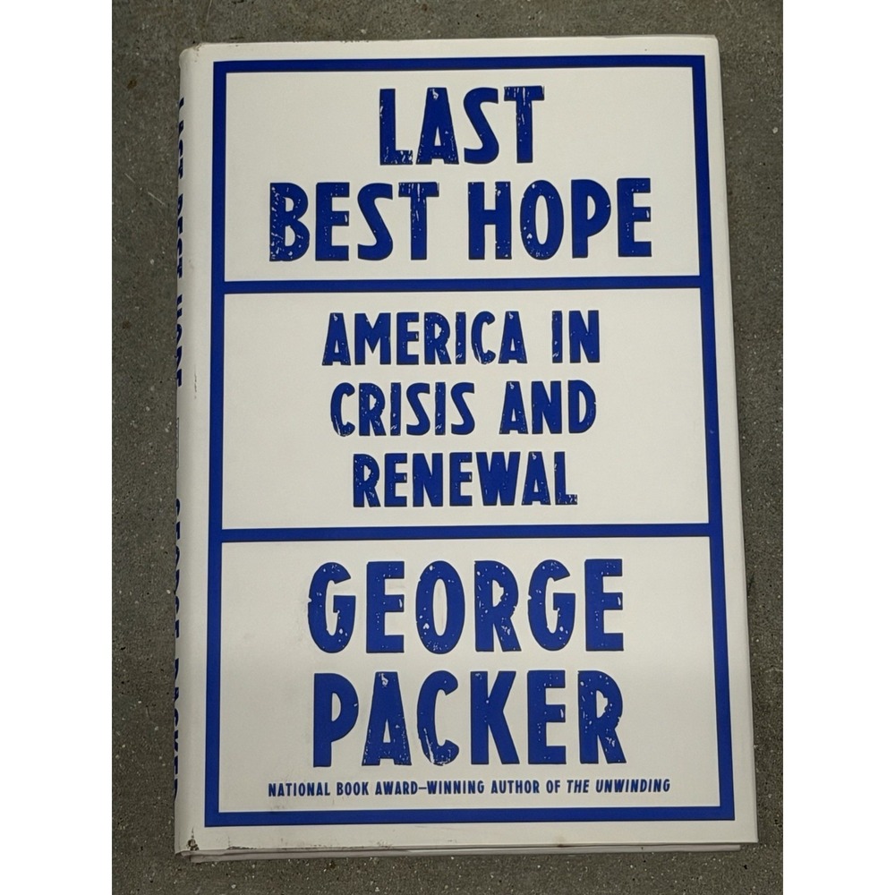 Last Best Hope: America in Crisis and Renewal - Hardcover - VERY GOOD